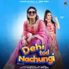 About Dehi Tod Nachungi Song